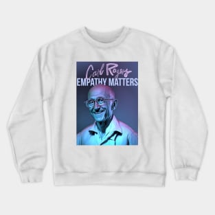 CARL ROGERS EMPATHY MATTERS Crewneck Sweatshirt